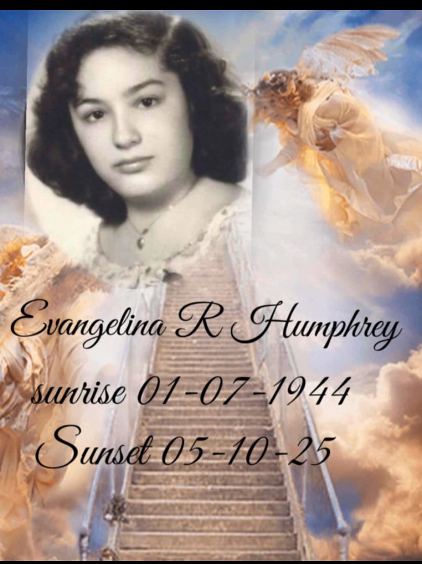 A digitally created memorial image featuring a black-and-white portrait of Evangelina R. Humphrey over a heavenly background with angels and a staircase leading into the clouds. Text reads: “Evangelina R Humphrey, sunrise 01-07-1944, Sunset 05-10-25.”